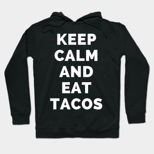 Keep Calm And Eat Tacos - Black And White Simple Font - Funny Meme Sarcastic Satire - Self Inspirational Quotes - Inspirational Quotes About Life and Struggles Hoodie